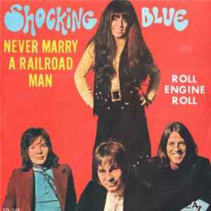 Shocking Blue - Never Marry A Railroad Man / Roll Engine Roll