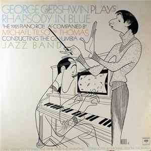 George Gershwin Accompanied By Michael Tilson Thomas Conducting The Columbia Jazz Band - Rhapsody In Blue (The 1925 Piano Roll)