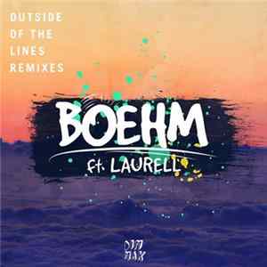 Boehm Ft. Laurell - Outside Of The Lines (Remixes)